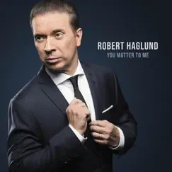 You Matter To Me (feat. Bruce Kulick) - Single by Robert Haglund album reviews, ratings, credits