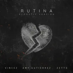 Rutina (Versión Acústica) - Single by Vincez, Amy Gutiérrez & Zetto album reviews, ratings, credits
