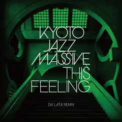 This Feeling (Da Lata Remix) - Single by Kyoto Jazz Massive album reviews, ratings, credits