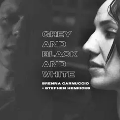 Grey and Black and White - Single by Brenna Carnuccio & Stephen Henricks album reviews, ratings, credits