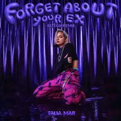 Forget About Your Ex (ALTÉGO Remix) - Single by Talia Mar album reviews, ratings, credits