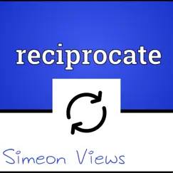 Reciprocate - Single by Simeon Views album reviews, ratings, credits
