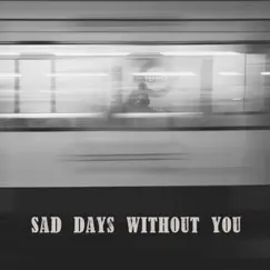 Sad Days Without You - Single by Clavier album reviews, ratings, credits