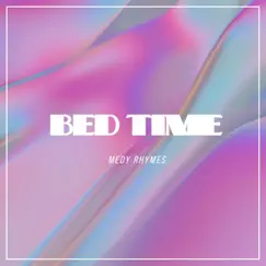 Bed Time - Single by Medy Rhymes album reviews, ratings, credits