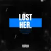 Lost Her (feat. NSG Legend & Valekis) - Single album lyrics, reviews, download