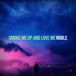 Smoke Me up and Love Me by Noble album reviews, ratings, credits