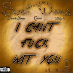 I Cant F**k Wit You (feat. Truest Smuv, Quick & Bitty E) - Single by SwatDons album reviews, ratings, credits