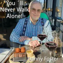 You 'll Never Walk Alone (Live) - Single by Danny Foster album reviews, ratings, credits