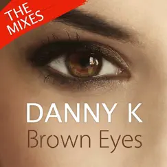 Brown Eyes (Purpledoll Remix) - Single by Danny K album reviews, ratings, credits