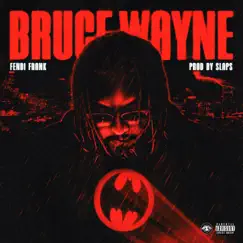 Bruce Wayne - Single by Fendi Frank album reviews, ratings, credits