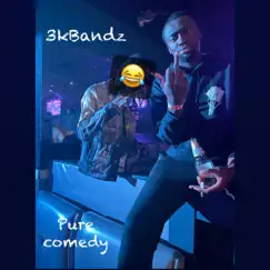 Pure Comedy by 3K Bandz album reviews, ratings, credits