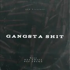 Gangsta Shit (feat. Tzoe, OTZ Shafa & OTZ Zdawg) Song Lyrics