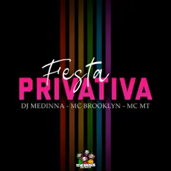 Festa Privativa - Single by Dj Medinna, Mc Brooklyn & MC MT album reviews, ratings, credits