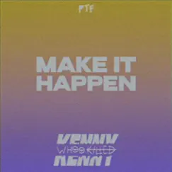 Make It Happen - Single by Whookilledkenny album reviews, ratings, credits
