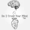 Cross Your Mind - Single album lyrics, reviews, download