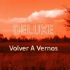 Volver A Vernos (Versión Deluxe) - Single album lyrics, reviews, download