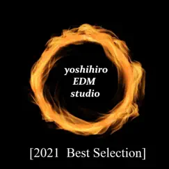 Yoshihiro EDM Studio 2021 Best Selection by Yoshihiro EDM studio album reviews, ratings, credits