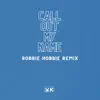 Call out My Name (Robbie Hobbie Remix) - Single album lyrics, reviews, download
