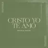 Cristo Yo Te Amo - Single album lyrics, reviews, download