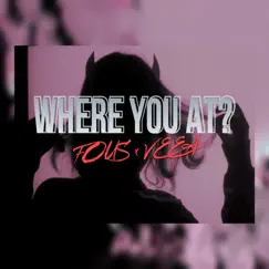 Where You At? - Single by FOUS & VeeA album reviews, ratings, credits