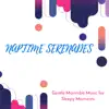 Naptime Serenades - Gentle Marimba Music for Sleepy Moments album lyrics, reviews, download