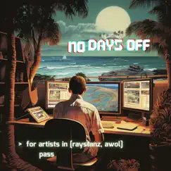 No Days Off - Single (feat. Raystanz) - Single by AWOL album reviews, ratings, credits
