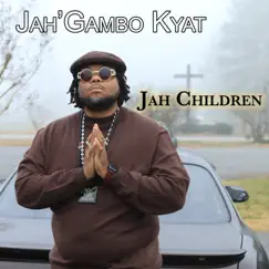 JAH Children - Single by Jah'Gambo Kyat album reviews, ratings, credits