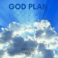God Plan (feat. Reezy) - Single by King Ju album reviews, ratings, credits