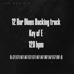 12 Bar Blues Backing Track Key of E 120 Bpm - Single by Jae Bedford album reviews, ratings, credits