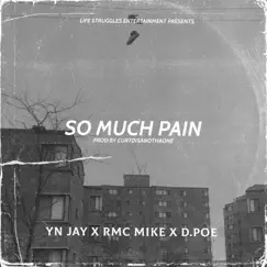 So Much Pain (feat. YN Jay & RMC Mike) Song Lyrics