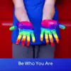 Be Who You Are - Single album lyrics, reviews, download