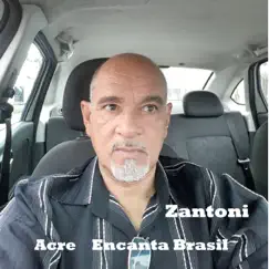 Acre - Single by Zantoni Encanta Brasil album reviews, ratings, credits