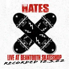 The Hates Live At Beantooth Skateshop 12.3.2022 by The Hates album reviews, ratings, credits