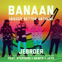 Banaan (Bigger Better Anthem) [feat. Skinto, Stepherd & Jayh] - Single by Jebroer album reviews, ratings, credits