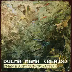 Dolma Mama (Remix) - Single by Eman & Arto Tunçboyacıyan album reviews, ratings, credits