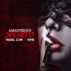 Amantes en Secreto (feat. Yomo) - Single by Trebol Clan & DJ Joe album reviews, ratings, credits
