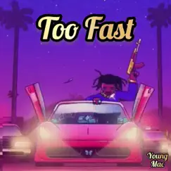 Too Fast - Single by Young Mac album reviews, ratings, credits