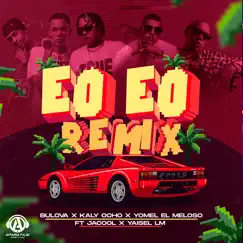 Eo Eo (feat. Yaisel LM & Jacool) [Remix] - Single by Bulova, Kaly Ocho & Yomel El Meloso album reviews, ratings, credits