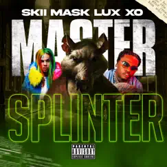 MASTER SPLINTER (feat. Real Kj) - Single by Skii Mask Lux XO album reviews, ratings, credits