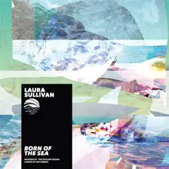 Born of the Sea (Inspired by ‘The Outlaw Ocean’ a book by Ian Urbina) - EP by Laura Sullivan Ian Urbina, Ian Urbina & Laura Sullivan album reviews, ratings, credits