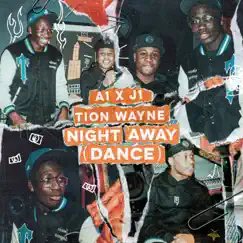 Night Away (Dance) - Single by A1 x J1 & Tion Wayne album reviews, ratings, credits