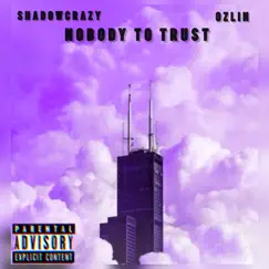 Nobody to Trust (feat. Ozlin) - Single by SHADOWCRAZY album reviews, ratings, credits
