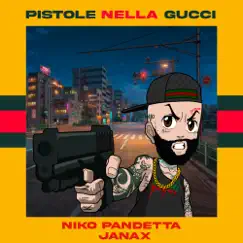 PISTOLE NELLA GUCCI - Single by Janax & Niko Pandetta album reviews, ratings, credits