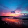 Calm Rivers album lyrics, reviews, download