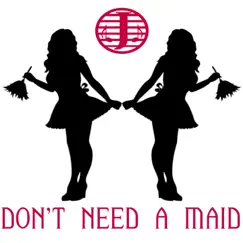 Don't Need a Maid - Single by Juic3 Akins album reviews, ratings, credits