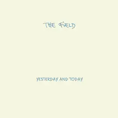 Yesterday and Today by The Field album reviews, ratings, credits
