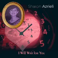 I Will Wait for You - Single by Sharon Azrieli album reviews, ratings, credits