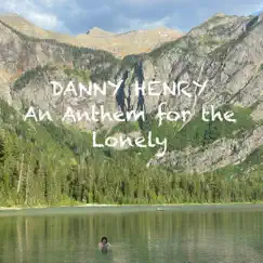 An Anthem for the Lonely - Single by Danny Henry album reviews, ratings, credits