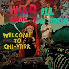 Welcome To Chi-Yark - EP by Wild Samson & ILL Gordon album reviews, ratings, credits