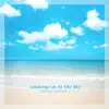 Looking Up At The Sky - Single album lyrics, reviews, download